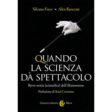 Quando la scienza dà spettacolo. Breve storia (scientifica) dell'illusionismo