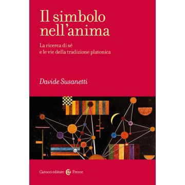 Il simbolo nell'anima. La ricerca di sé e le vie della tradizione platonica