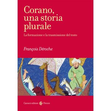 Corano, una storia plurale. La formazione e la trasmissione del testo