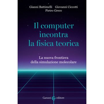 Il computer incontra la fisica teorica. La nuova frontiera della simulazione molecolare