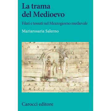 La trama del Medioevo. Filati e tessuti nel Mezzogiorno medievale