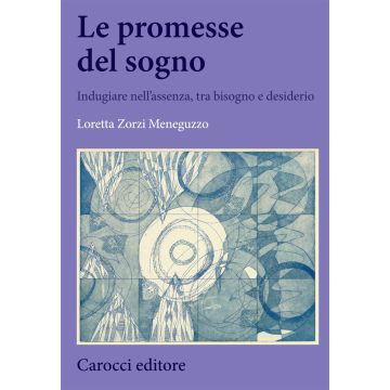 Le promesse del sogno. Indugiare nell'assenza, tra bisogno e desiderio