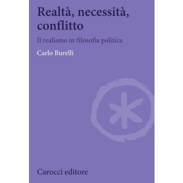 Realtà, necessità, conflitto. Il realismo in filosofia politica