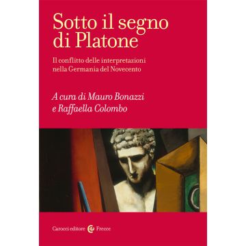 Sotto il segno di Platone. Il conflitto delle interpretazioni nella Germania del Novecento