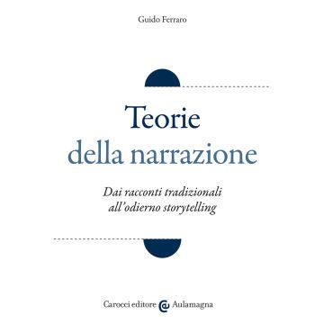Teorie della narrazione. Dai racconti tradizionali all'odierno «storytelling»