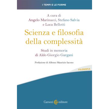 Scienza e filosofia della complessità. Studi in memoria di Aldo Giorgio Gargani