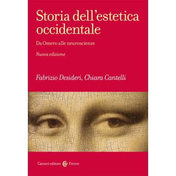 Storia dell'estetica occidentale. Da Omero alle neuroscienze. Nuova ediz.