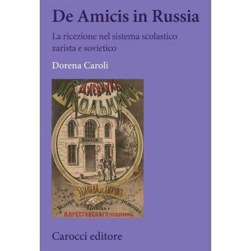 De Amicis in Russia. La ricezione nel sistema scolastico zarista e sovietico