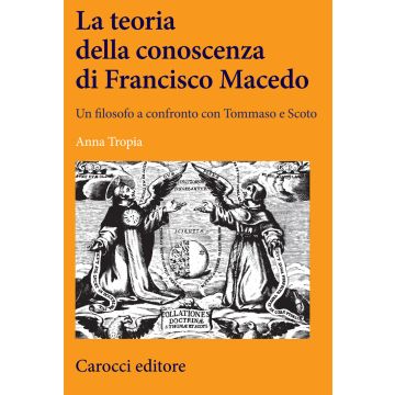 La teoria della conoscenza di Francisco Macedo. Un filosofo a confronto con Tommaso e Scoto