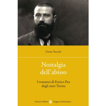 Nostalgia dell'abisso. I romanzi di Enrico Pea degli anni Trenta