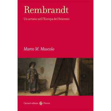 Rembrandt. Un artista nell'Europa del Seicento