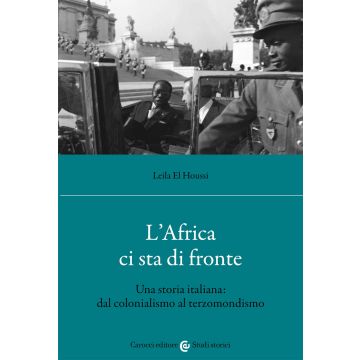 L'Africa ci sta di fronte. Una storia italiana: dal colonialismo al terzomondismo