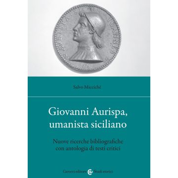 Giovanni Aurispa, umanista siciliano. Nuove ricerche bibliografiche con antologia di testi critici