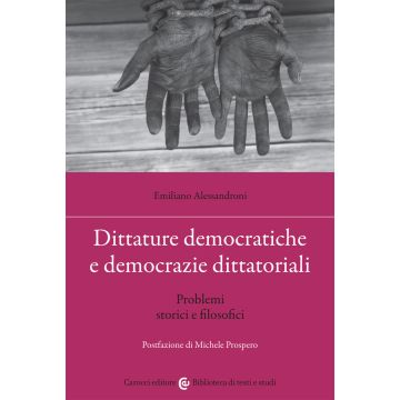 Dittature democratiche e democrazie dittatoriali. Problemi storici e filosofici