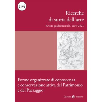 Ricerche di storia dell'arte (2021). Vol. 2: Forme organizzate di conoscenza e conservazione attiva del Patrimonio e del Paesaggio