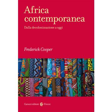 Africa contemporanea. Dalla decolonizzazione a oggi