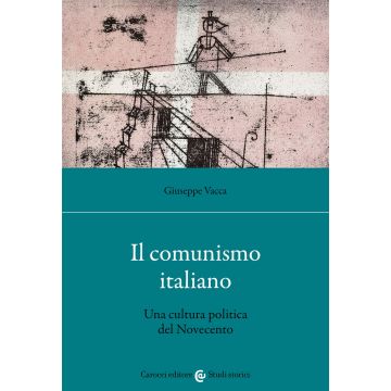 Il comunismo italiano. Una cultura politica del Novecento
