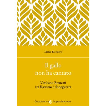 Il gallo non ha cantato. Vitaliano Brancati tra fascismo e dopoguerra