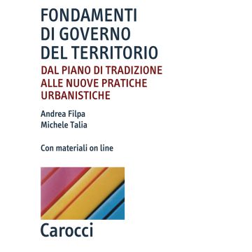 Fondamenti di governo del territorio. Dal piano di tradizione alle nuove pratiche urbanistiche. Con Contenuto digitale per accesso on line