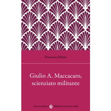 Giulio Alfredo Maccacaro, scienziato militante