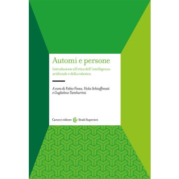 Automi e persone. Introduzione all'etica dell'intelligenza artificiale e della robotica