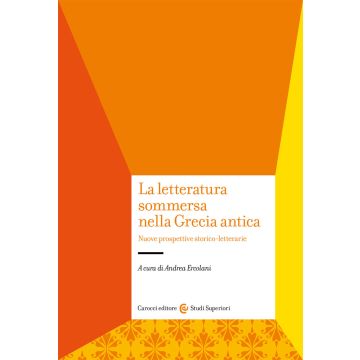 La letteratura sommersa nella Grecia antica. Nuove prospettive storico-letterarie