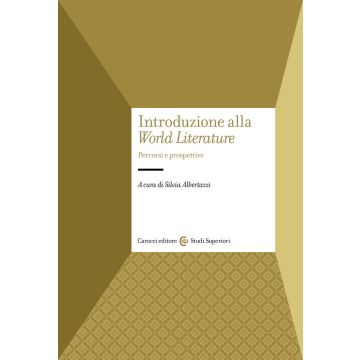 Introduzione alla «World Literature». Percorsi e prospettive