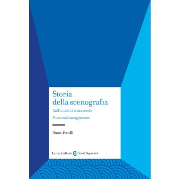 Storia della scenografia. Dall'antichità al XXI secolo. Nuova ediz.