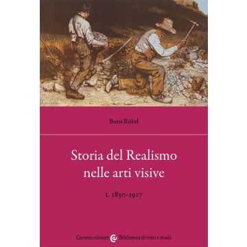 Storia del realismo nelle arti visive. Vol. 1: 1830-1917
