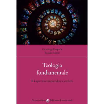 Teologia fondamentale. Il Lógos tra comprendere e credere