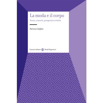La moda e il corpo. Teorie, concetti, prospettive critiche