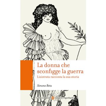 La donna che sconfigge la guerra. Lisistrata racconta la sua storia
