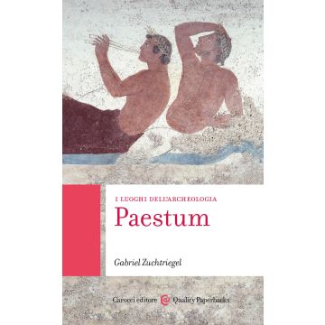 Paestum. I luoghi dell'archeologia
