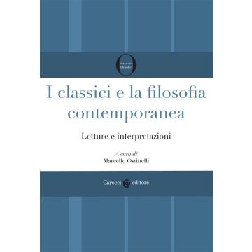 I classici e la filosofia contemporanea. Letture e interpretazioni