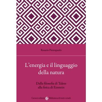 L'energia e il linguaggio della natura. Dalla filosofia di Talete alla fisica di Einstein