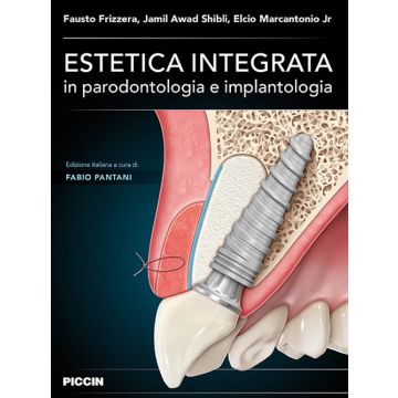 Estetica integrata in Parodontologia e Implantologia  [Frizzera, Shibli, Marcantonio - Piccin Editore] 