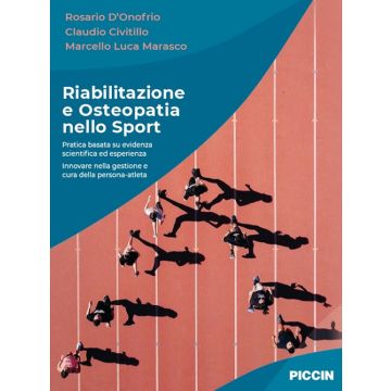 Riabilitazione e osteopatia nello sport. Pratica basata su evidenza scientifica ed esperienza. Innovare nella gestione e cura della persona-atleta