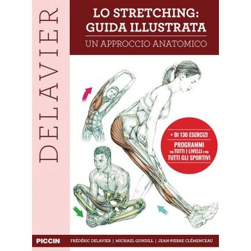 Lo stretching: guida illustrata. Un approccio anatomico