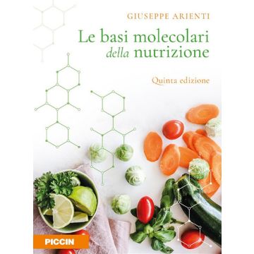 Le basi molecolari della nutrizione 5/ed.  [Giuseppe Arienti - Piccin Editore] 