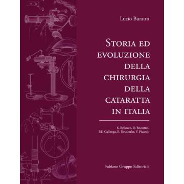 Storia ed evoluzione della chirurgia della cataratta in italia lucio buratto fabiano editore