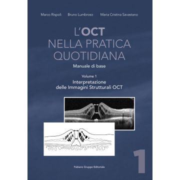 L'OCT nella pratica quotidiana. Manuale di base. Vol. 1: Interpretazione delle Immagini Strutturali OCT