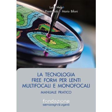 La tecnologia free form per lenti multifocali e monofocali. Manuale pratico