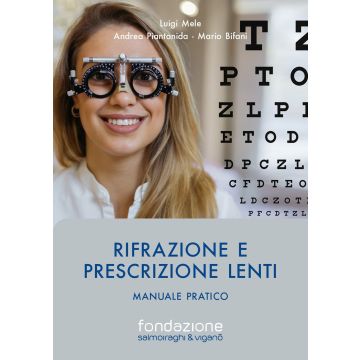 Rifrazione e prescrizione lenti. Manuale pratico