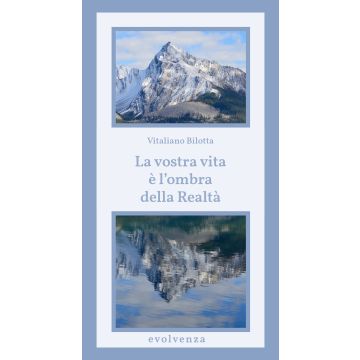 La vostra vita è l'ombra della realtà