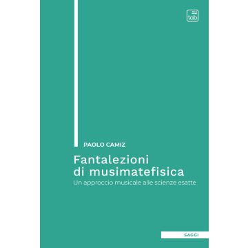 Fantalezioni di musimatefisica. Un approccio musicale alle scienze esatte