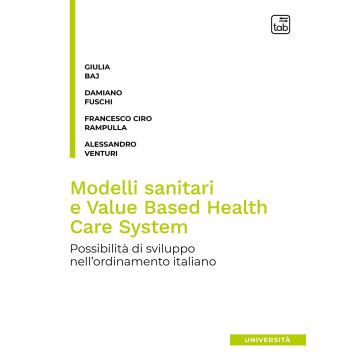 Modelli sanitari e value based health care system. Possibilità di sviluppo nell'ordinamento italiano