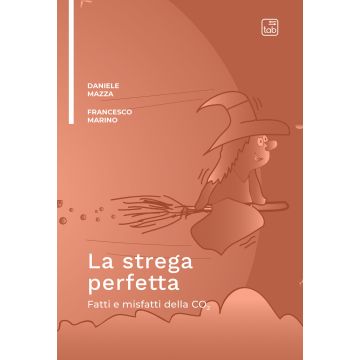 La strega perfetta. Fatti e misfatti della CO2