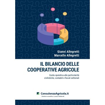Il bilancio delle cooperative agricole. Guida operativa alle particolarità civilistiche, contabili e fiscali settoriali