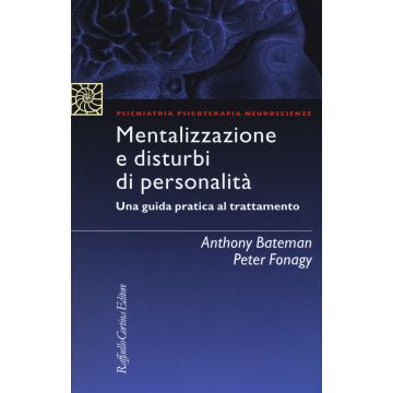 Mentalizzazione e disturbi di personalità. Una guida pratica al trattamento