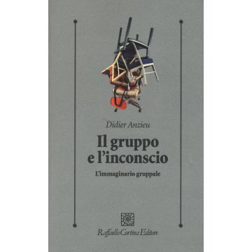 Il gruppo e l'inconscio. L'immaginario gruppale